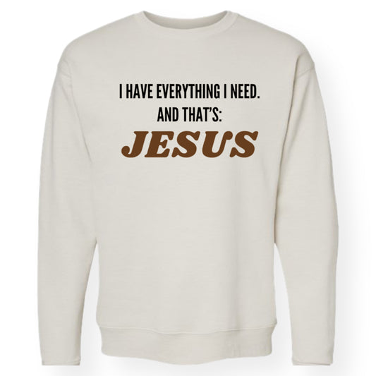 Jesus Is All I Need Crewneck- Coffee and Cream